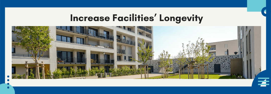 Increase Facilities’ Longevity